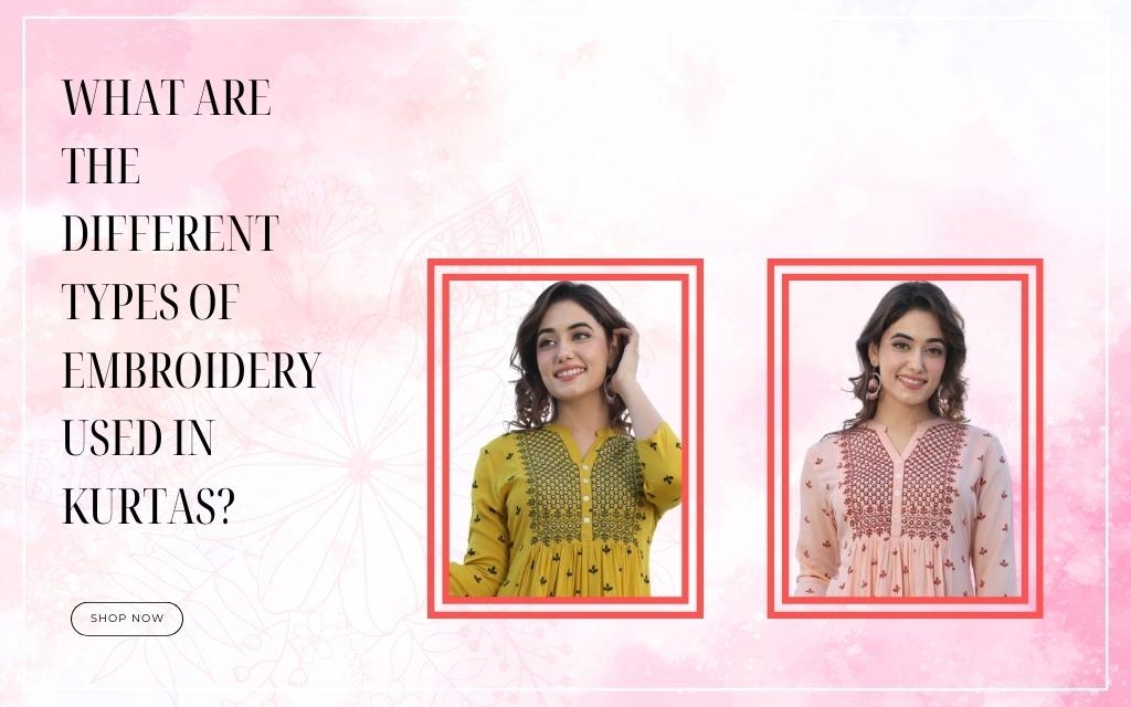What Are the Different Types of Embroidery Used in Kurtas?