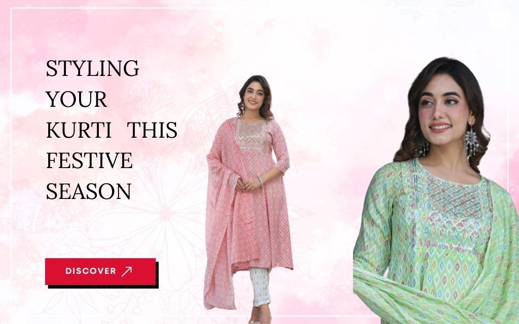 Quick Tips for Styling Your Kurti this Festive Season